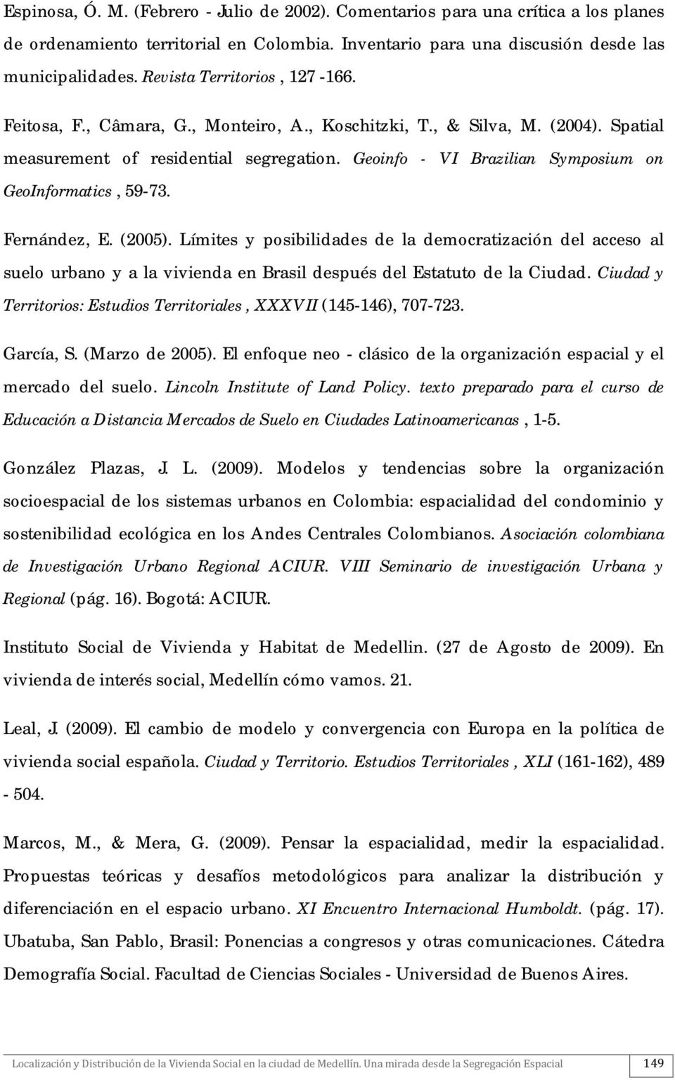 Geoinfo - VI Brazilian Symposium on GeoInformatics, 59-73. Fernández, E. (2005).
