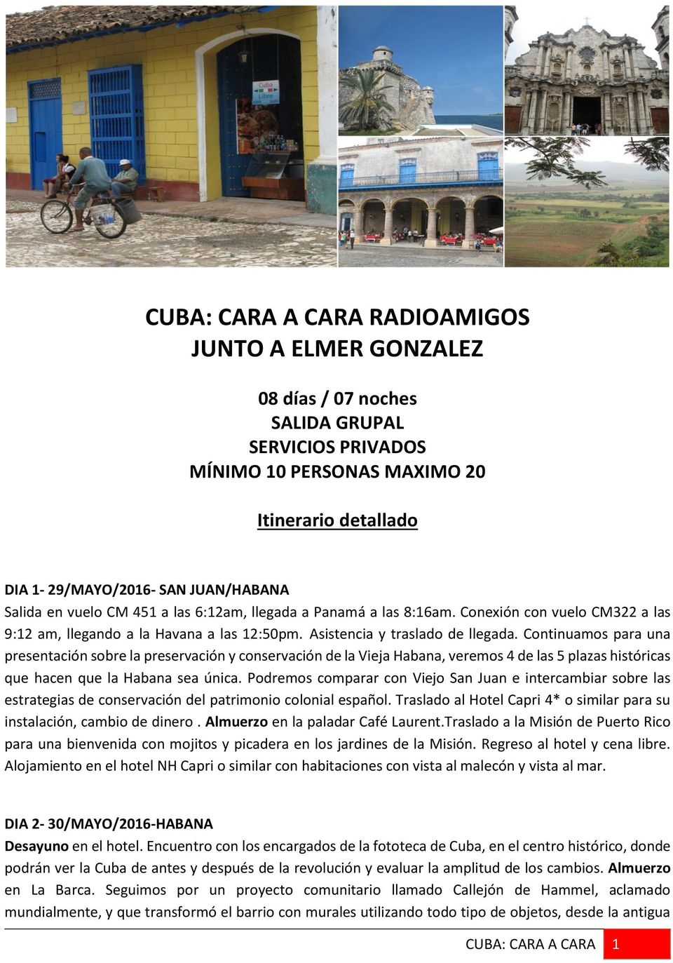 Continuamos para una presentación sobre la preservación y conservación de la Vieja Habana, veremos 4 de las 5 plazas históricas que hacen que la Habana sea única.