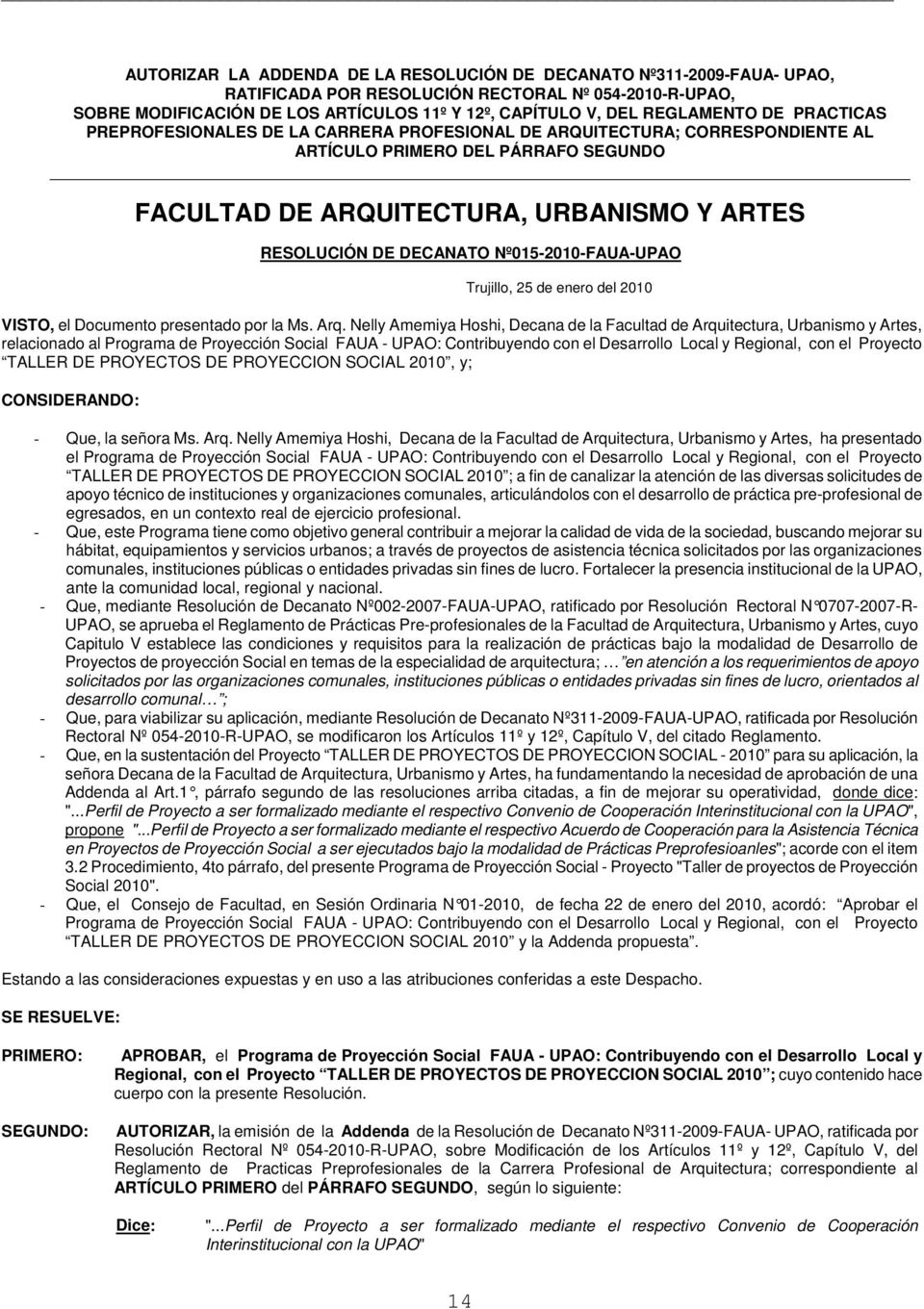 DECANATO Nº015-2010-FAUA-UPAO Trujillo, 25 de enero del 2010 VISTO, el Documento presentado por la Ms. Arq.