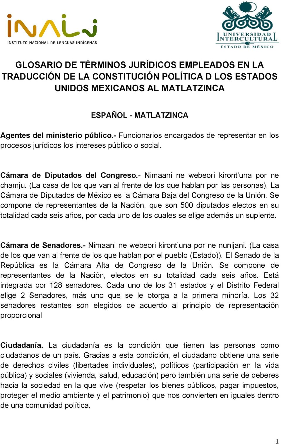 (La casa de los que van al frente de los que hablan por las personas). La Cámara de Diputados de México es la Cámara Baja del Congreso de la Unión.