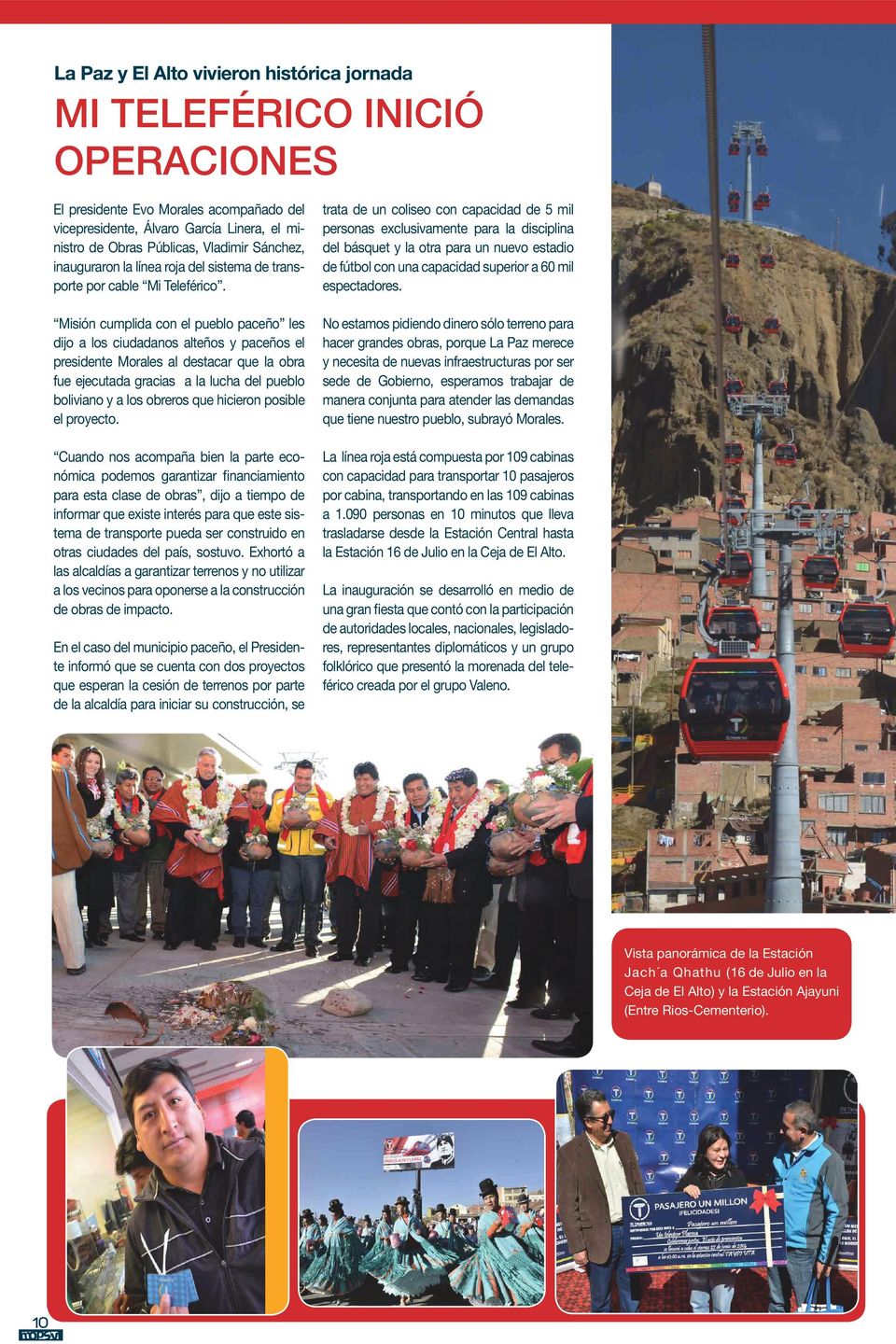 Misión cumplida con el pueblo paceño les dijo a los ciudadanos alteños y paceños el presidente Morales al destacar que la obra fue ejecutada gracias a la lucha del pueblo boliviano y a los obreros