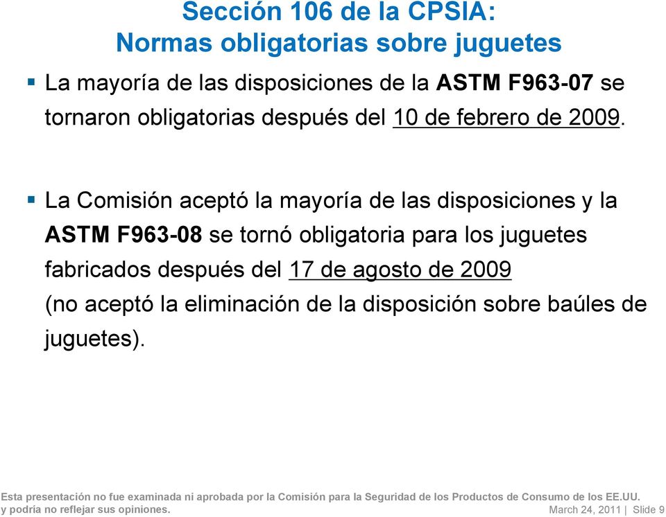 La Comisión aceptó la mayoría de las disposiciones y la ASTM F963-08 se tornó obligatoria para los