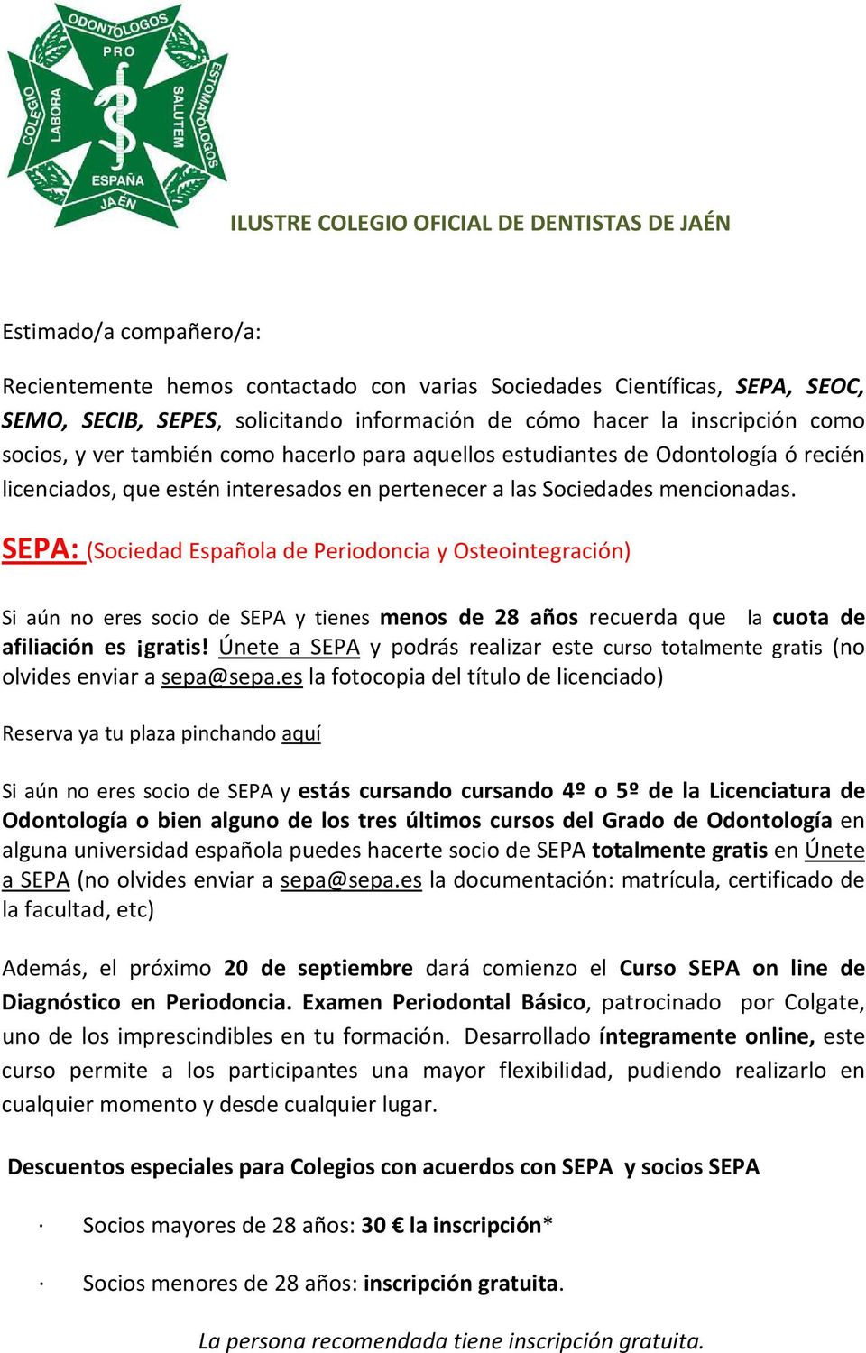 SEPA: (Sociedad Española de Periodoncia y Osteointegración) Si aún no eres socio de SEPA y tienes menos de 28 años recuerda que la cuota de afiliación es gratis!