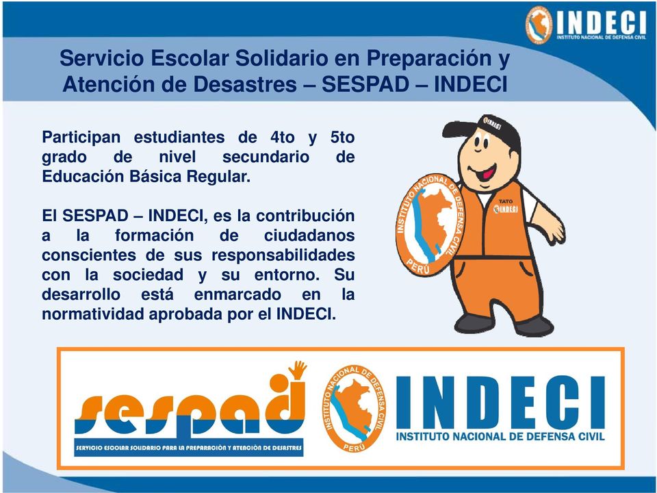 El SESPAD INDECI, es la contribución a la formación de ciudadanos conscientes de sus