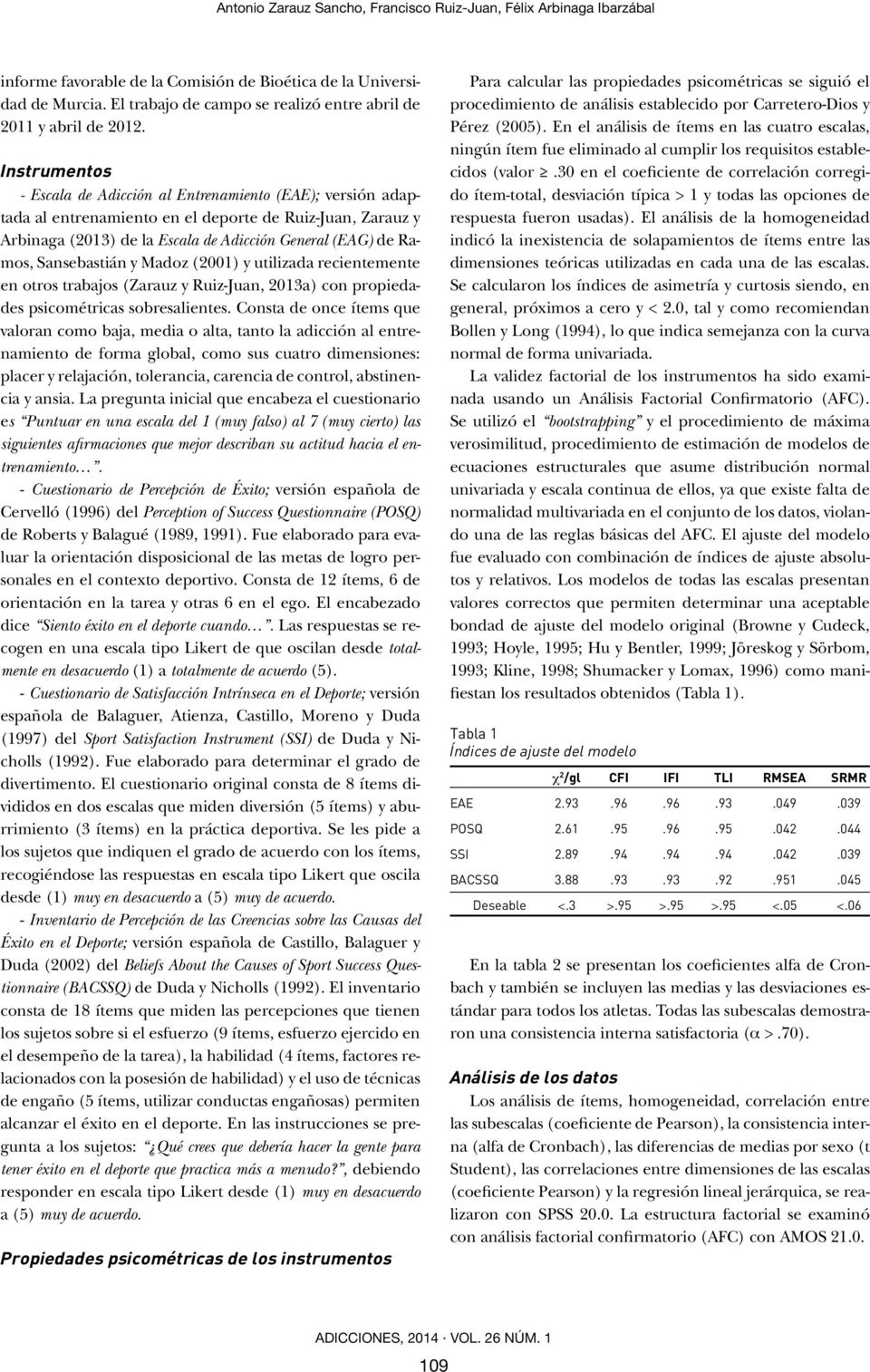 Instrumentos - Escala de Adicción al Entrenamiento (EAE); versión adaptada al entrenamiento en el deporte de Ruiz-Juan, Zarauz y Arbinaga (2013) de la Escala de Adicción General (EAG) de Ramos,