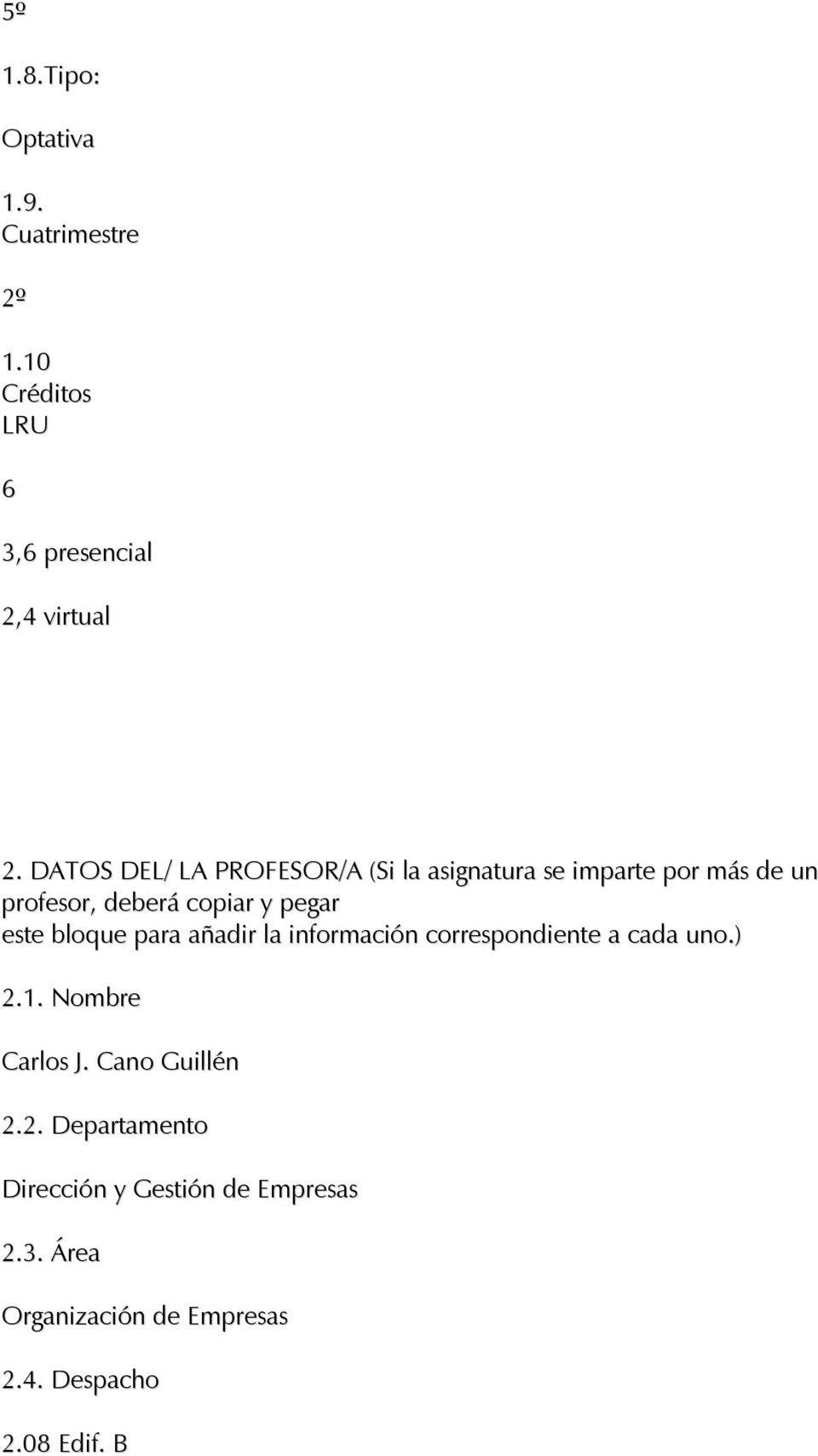 bloque para añadir la información correspondiente a cada uno) 21 Nombre Carlos J Cano Guillén 22
