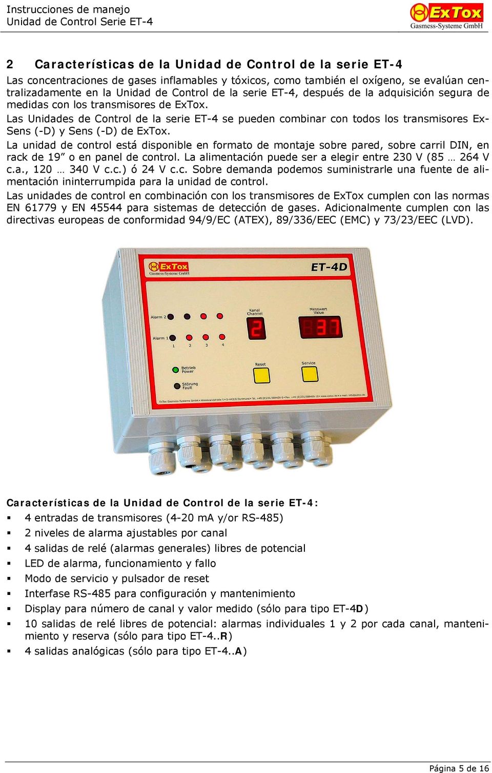 Las Unidades de Control de la serie ET-4 se pueden combinar con todos los transmisores Ex- Sens (-D) y Sens (-D) de ExTox.
