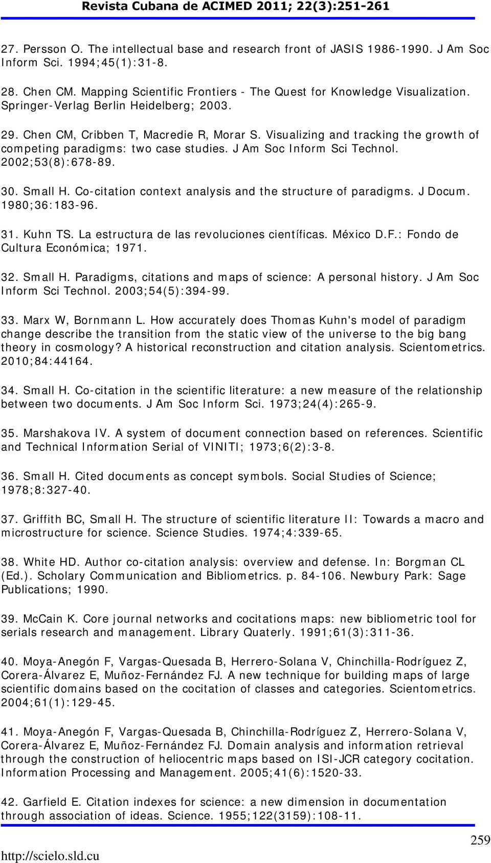 2002;53(8):678-89. 30. Small H. Co-citation context analysis and the structure of paradigms. J Docum. 1980;36:183-96. 31. Kuhn TS. La estructura de las revoluciones científicas. México D.F.