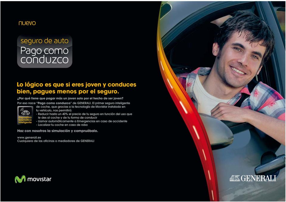 El primer seguro inteligente de coche, que gracias a la tecnología de Movistar instalada en tu vehículo, nos permitirá: - Reducir hasta un 40% el precio de tu seguro