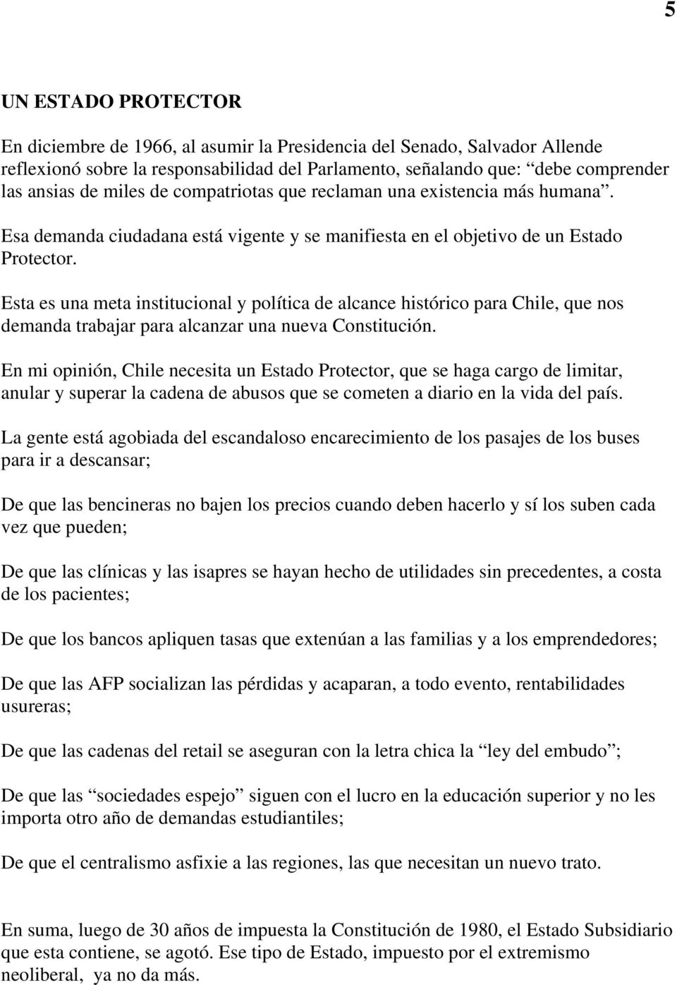 Esta es una meta institucional y política de alcance histórico para Chile, que nos demanda trabajar para alcanzar una nueva Constitución.