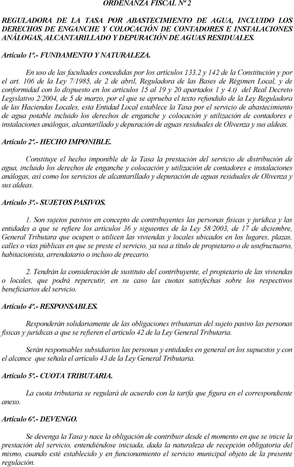 106 de la Ley 7/1985, de 2 de abril, Reguladora de las Bases de Régimen Local, y de conformidad con lo dispuesto en los artículos 15 al 19 y 20 apartados 1 y 4.