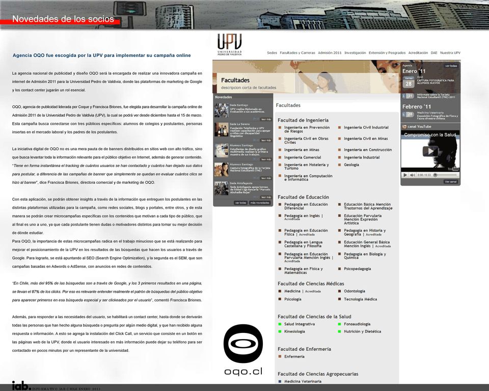 OQO, agencia de publicidad liderada por Coque y Francisca Briones, fue elegida para desarrollar la campaña online de Admisión 2011 de la Universidad Pedro de Valdivia (UPV), la cual se podrá ver