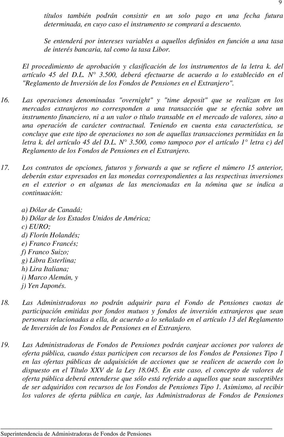 El procedimiento de aprobación y clasificación de los instrumentos de la letra k. del artículo 45 del D.L. N 3.