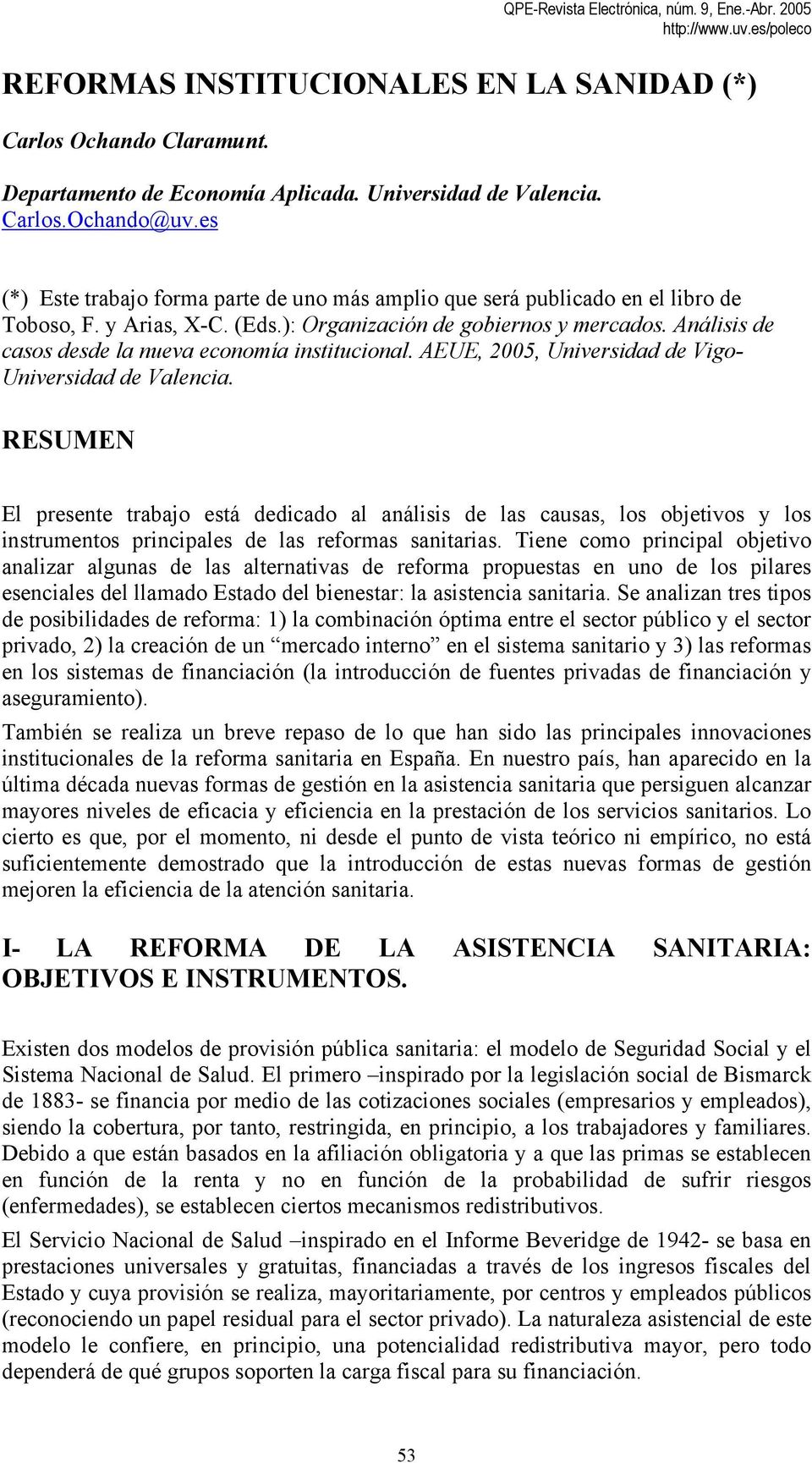 Análisis de casos desde la nueva economía institucional. AEUE, 2005, Universidad de Vigo- Universidad de Valencia.