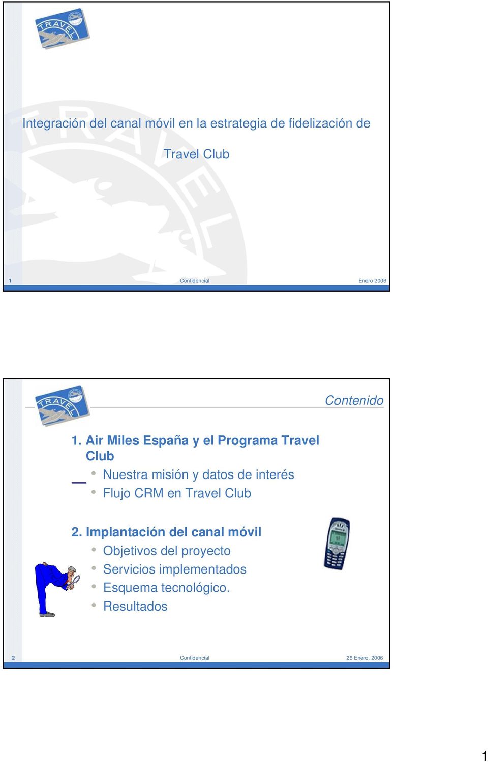 Air Miles España y el Programa Travel Club Nuestra misión y datos de interés Flujo CRM en