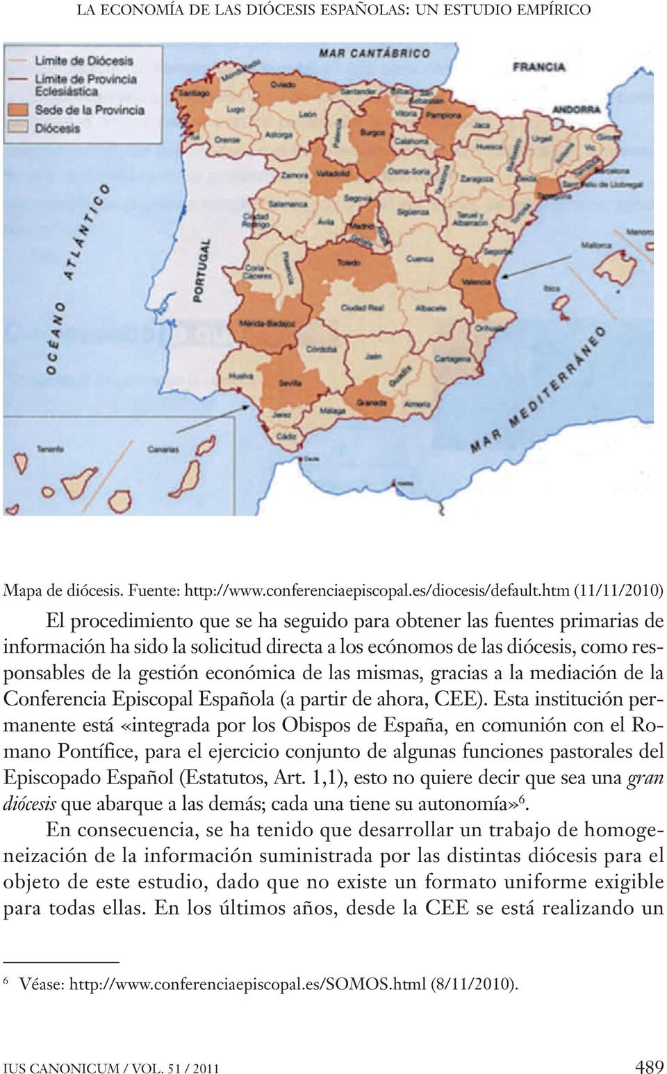 económica de las mismas, gracias a la mediación de la Conferencia Episcopal Española (a partir de ahora, CEE).