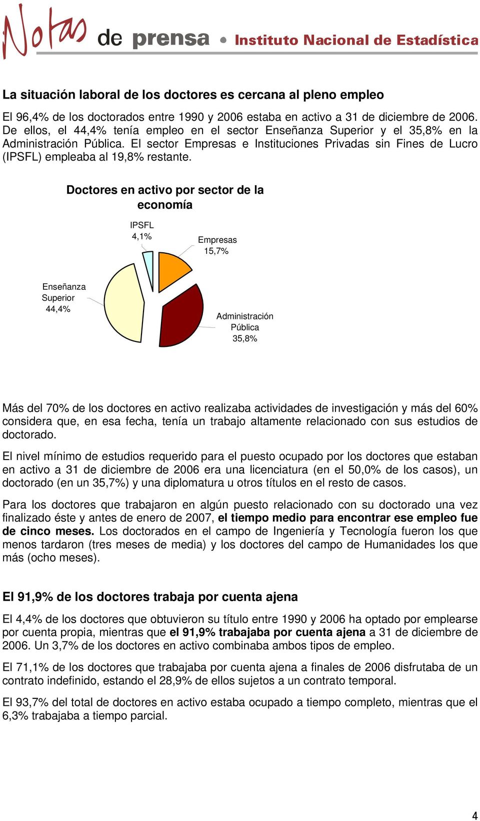 El sector Empresas e Instituciones Privadas sin Fines de Lucro (IPSFL) empleaba al 19,8% restante.