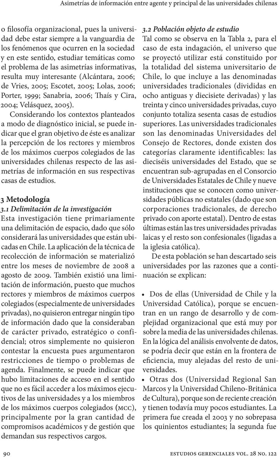 Sanabria, 2006; Thaís y Cira, 2004; Velásquez, 2005).