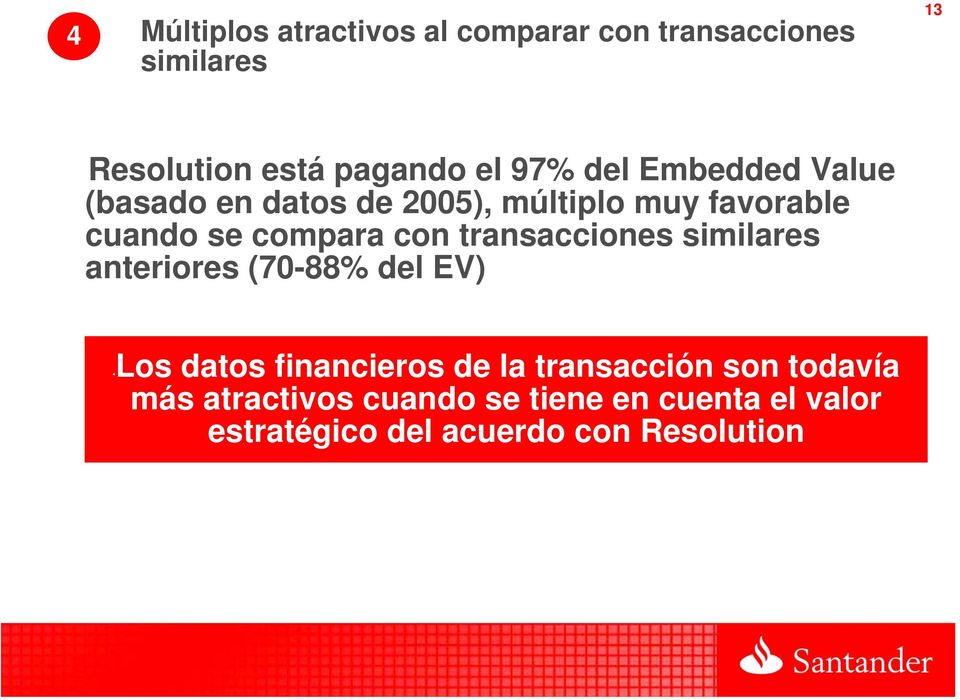 transacciones similares anteriores (70-88% del EV) Los datos financieros de la transacción son
