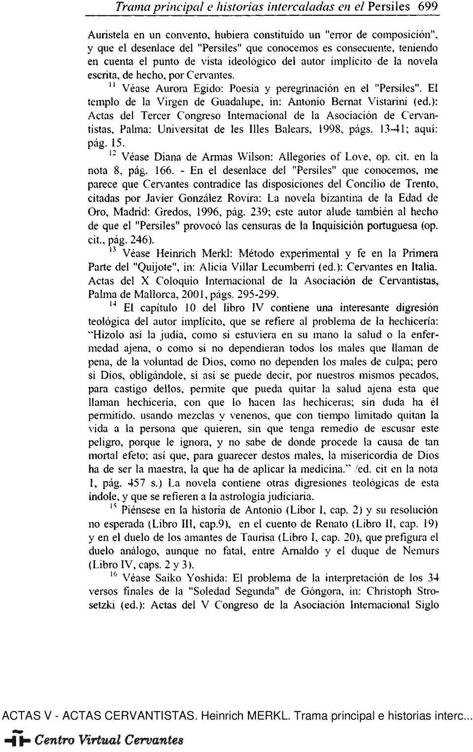 ): Actas del Tercer Congreso Internacional de la Asociación de Cervantistas, Pahna: Universität de les Ules Balears, 1998, págs. 1341; aquí: pág. 15.
