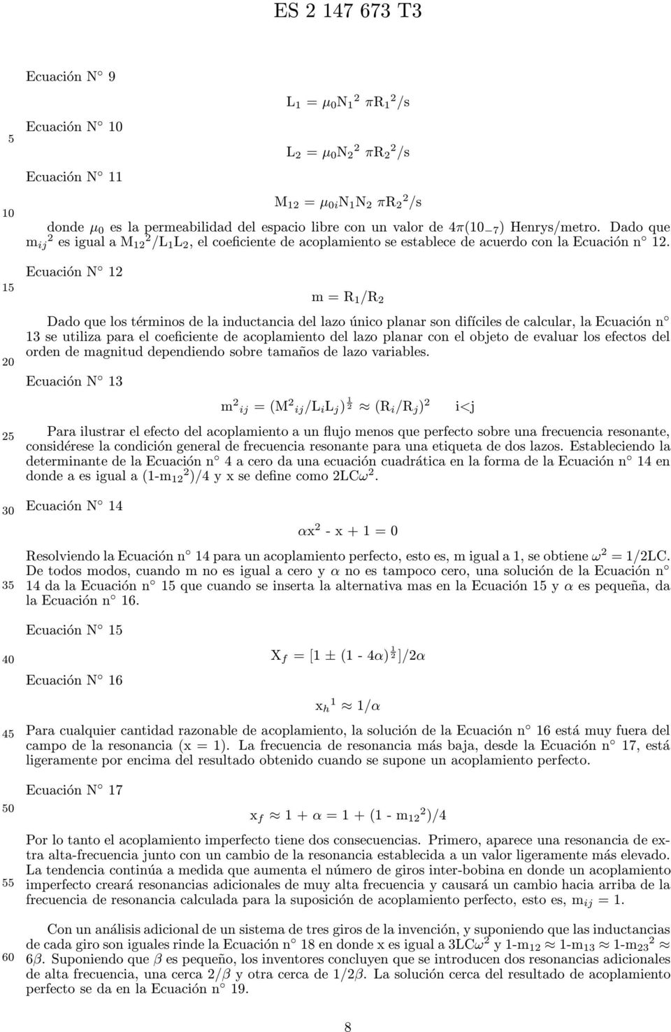 Ecuación N 12 m=r 1 /R 2 Dado que los términos de la inductancia del lazo único planar son difíciles de calcular, la Ecuación n 13 se utiliza para el coeficiente de acoplamiento del lazo planar con