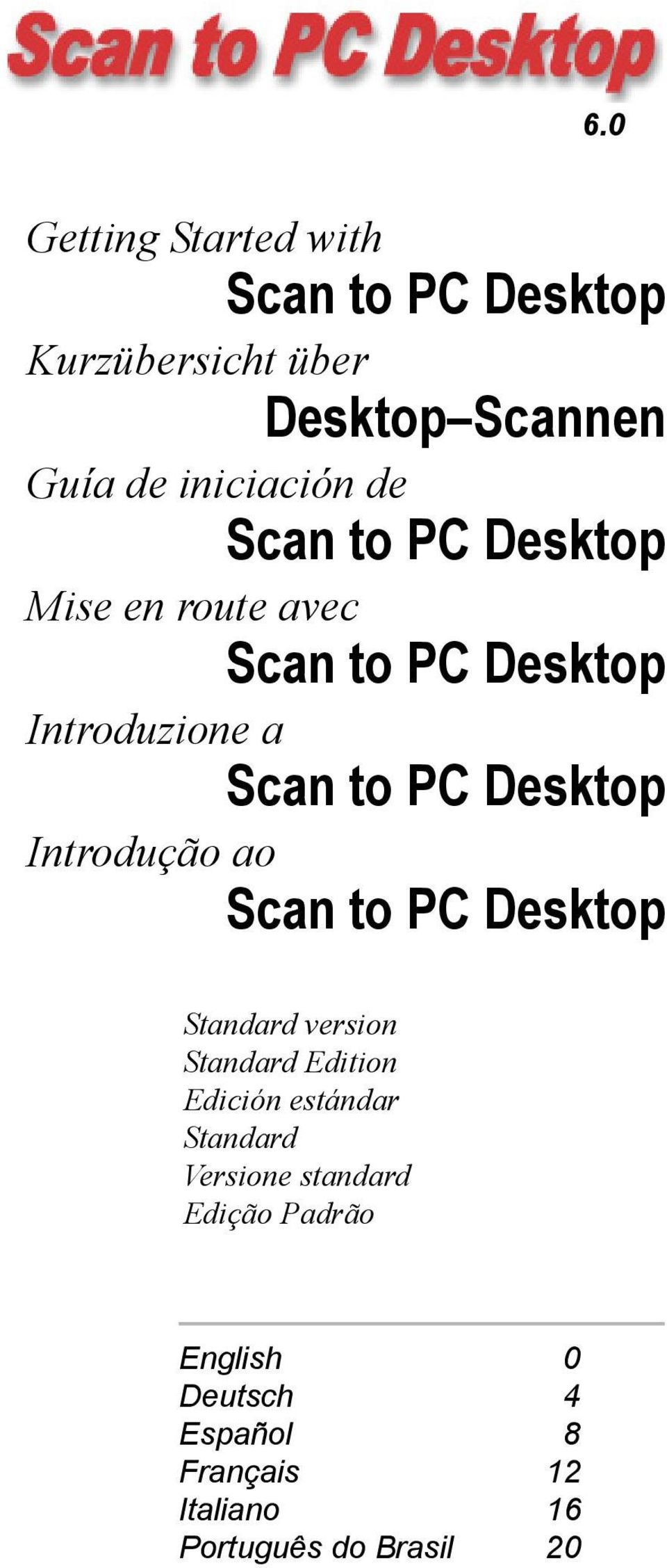 Introdução ao Scan to PC Desktop Standard version Standard Edition Edición estándar Standard
