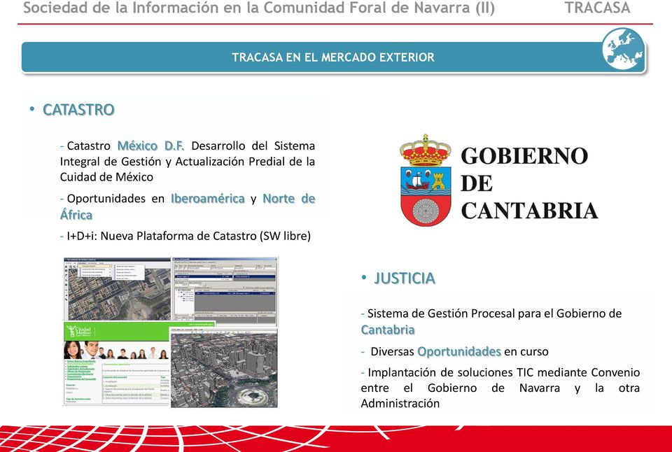 Iberoamérica y Norte de África - I+D+i: Nueva Plataforma de Catastro (SW libre) JUSTICIA - Sistema de Gestión