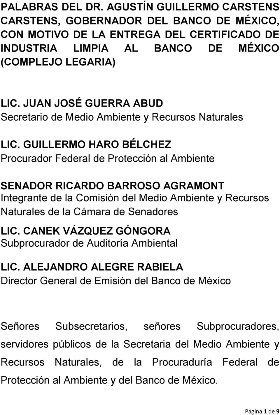 GUILLERMO HARO BÉLCHEZ Procurador Federal de Protección al Ambiente SENADOR RICARDO BARROSO AGRAMONT Integrante de la Comisión del Medio Ambiente y Recursos Naturales de la Cámara de Senadores LIC.