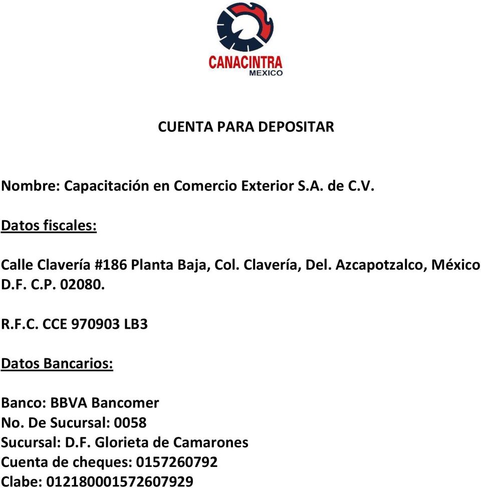 Azcapotzalco, México D.F. C.P. 02080. R.F.C. CCE 970903 LB3 Datos Bancarios: Banco: BBVA Bancomer No.