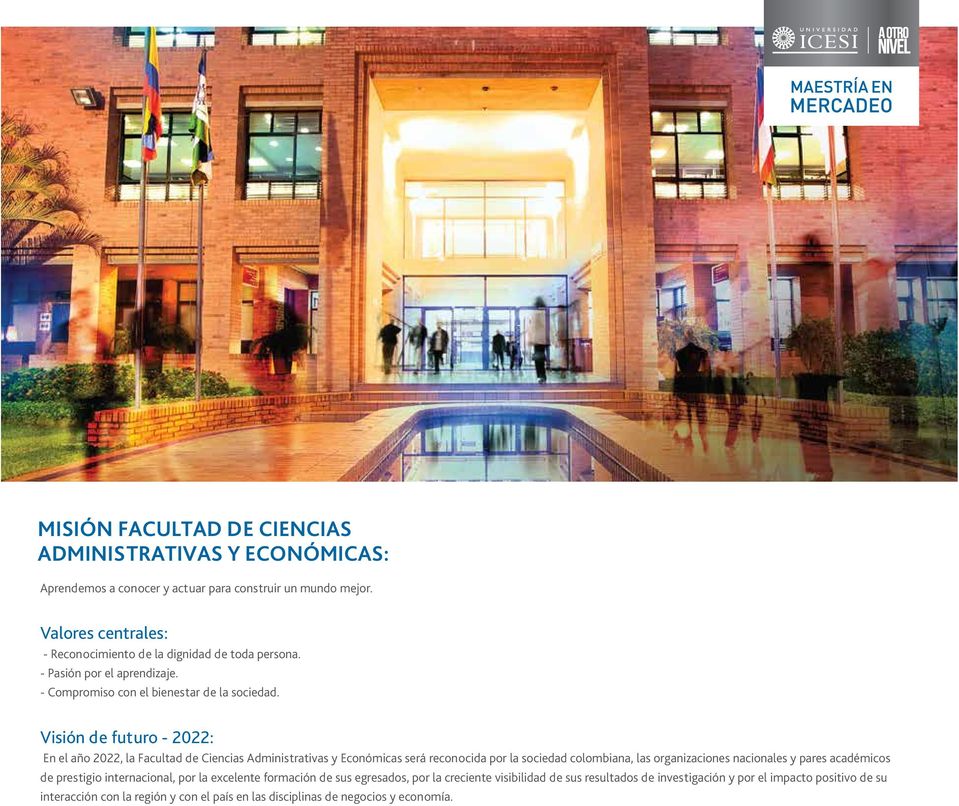 Visión de futuro - 0: En el año 0, la Facultad de Ciencias Administrativas y Económicas será reconocida por la sociedad colombiana, las organizaciones nacionales y pares