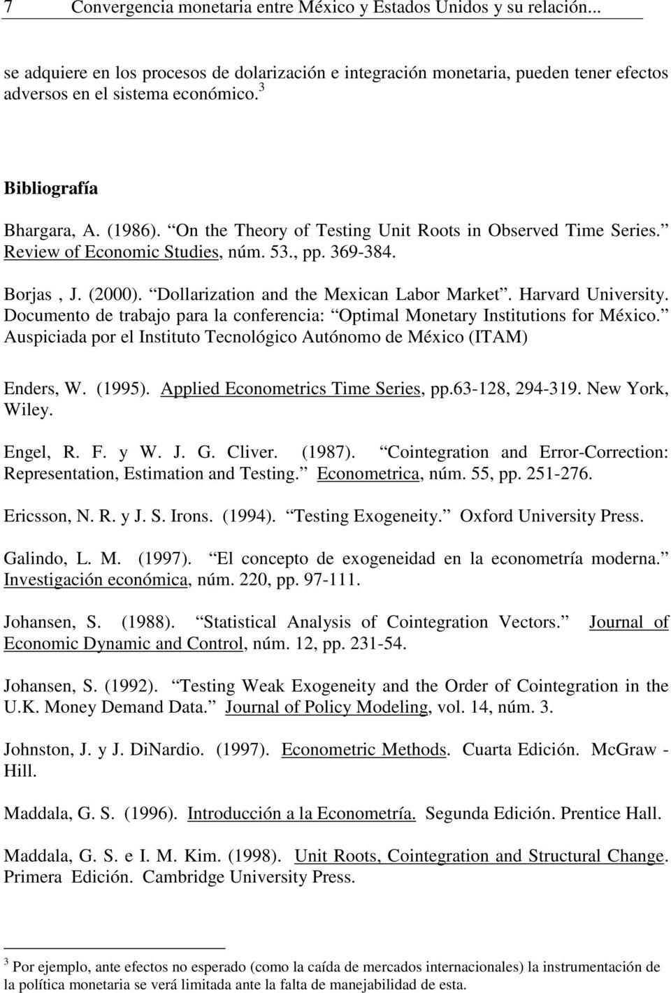 Dollarization and the Mexican Labor Market. Harvard University. Documento de trabajo para la conferencia: Optimal Monetary Institutions for México.