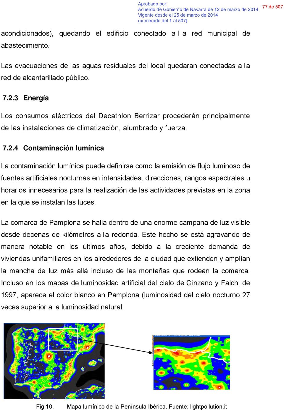 3 Energía Los consumos eléctricos del Decathlon Berrizar procederán principalmente de las instalaciones de climatización, alumbrado y fuerza. 7.2.