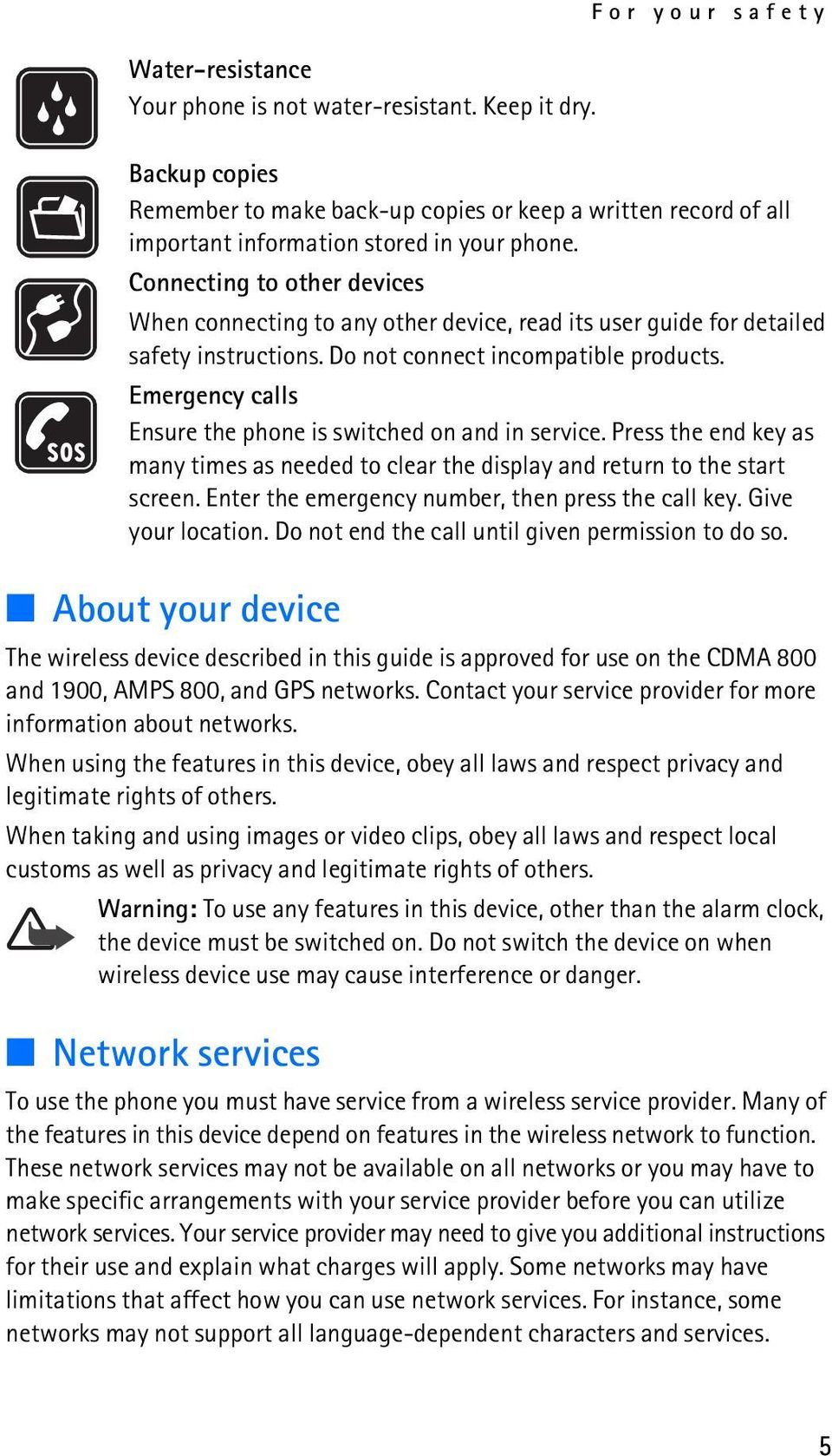 Connecting to other devices When connecting to any other device, read its user guide for detailed safety instructions. Do not connect incompatible products.