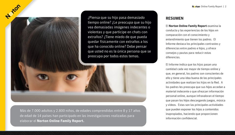 800 niños, de edades comprendidas entre 8 y 17 años de edad de 14 países han participado en las investigaciones realizadas para elaborar el Norton Online Family Report.