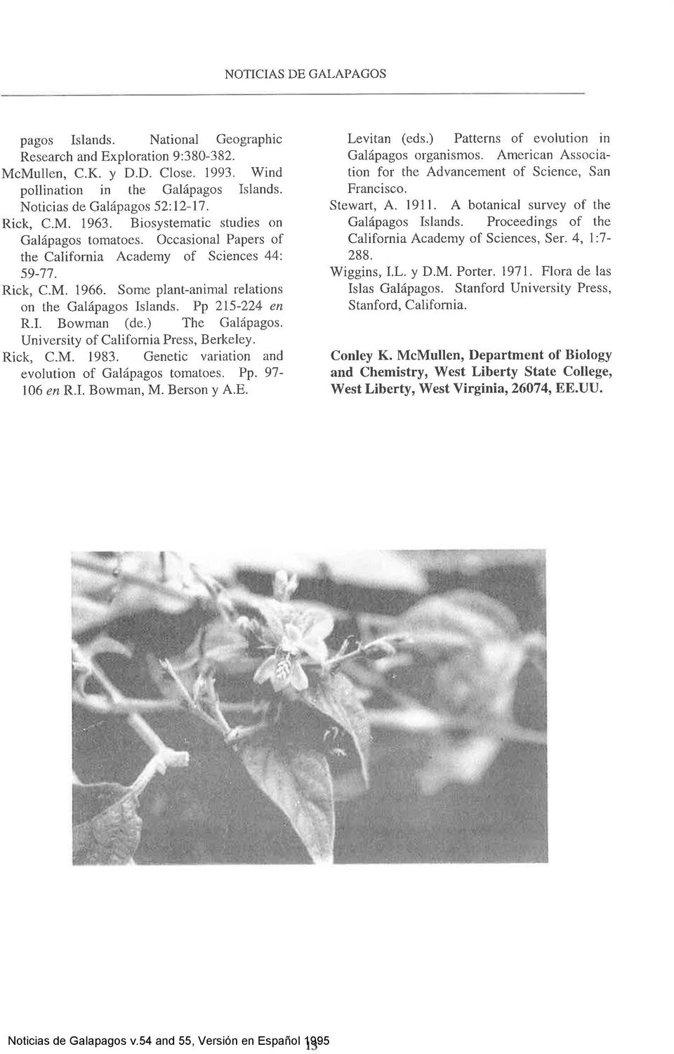 Some plant-animal relations on the Galápagos Islands. Pp 215-224 en R.I. Bowman (de.) The Galápagos. University of California Press, Berkeley. Rick, C.M. 1983.