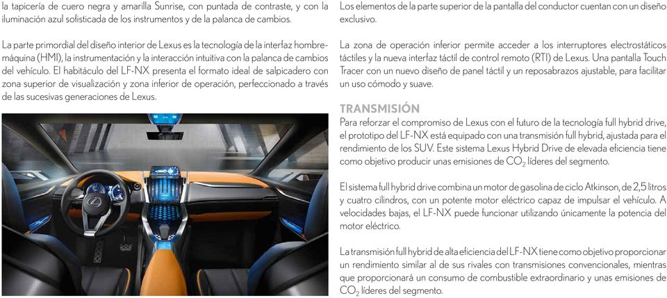 El habitáculo del LF-NX presenta el formato ideal de salpicadero con zona superior de visualización y zona inferior de operación, perfeccionado a través de las sucesivas generaciones de Lexus.