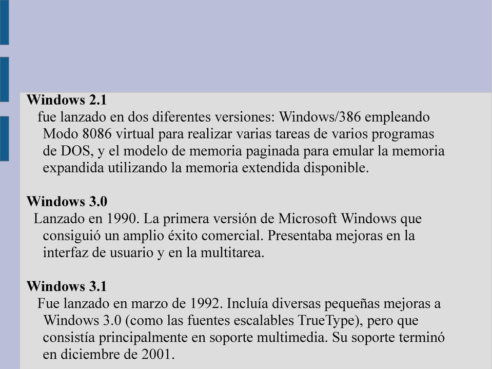 paginada para emular la memoria expandida utilizando la memoria extendida disponible. Windows 3.0 Lanzado en 1990.