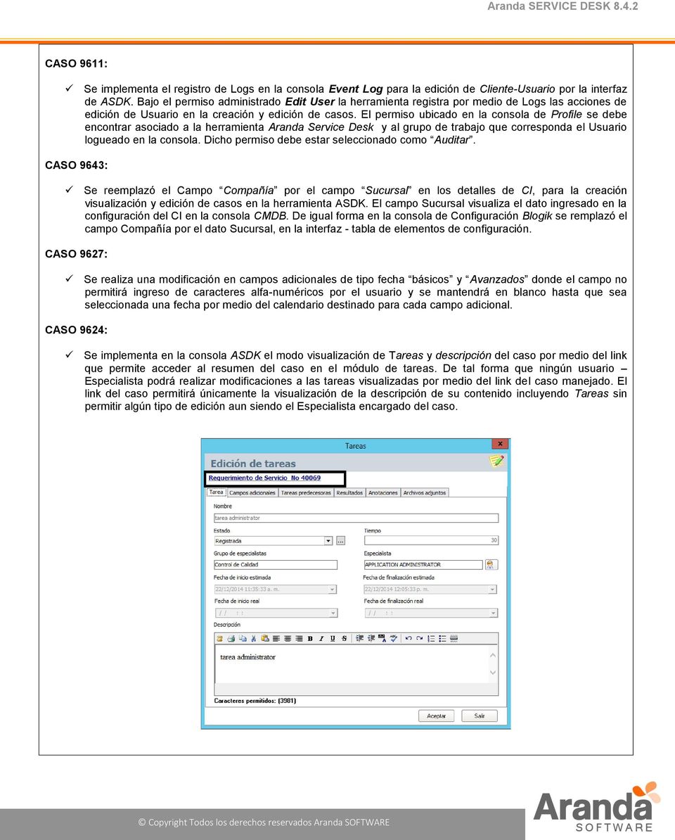 El permiso ubicado en la consola de Profile se debe encontrar asociado a la herramienta Aranda Service Desk y al grupo de trabajo que corresponda el Usuario logueado en la consola.