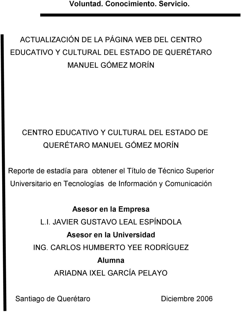 CULTURAL DEL ESTADO DE QUERÉTARO MANUEL GÓMEZ MORÍN Reporte de estadía para obtener el Título de Técnico Superior Universitario