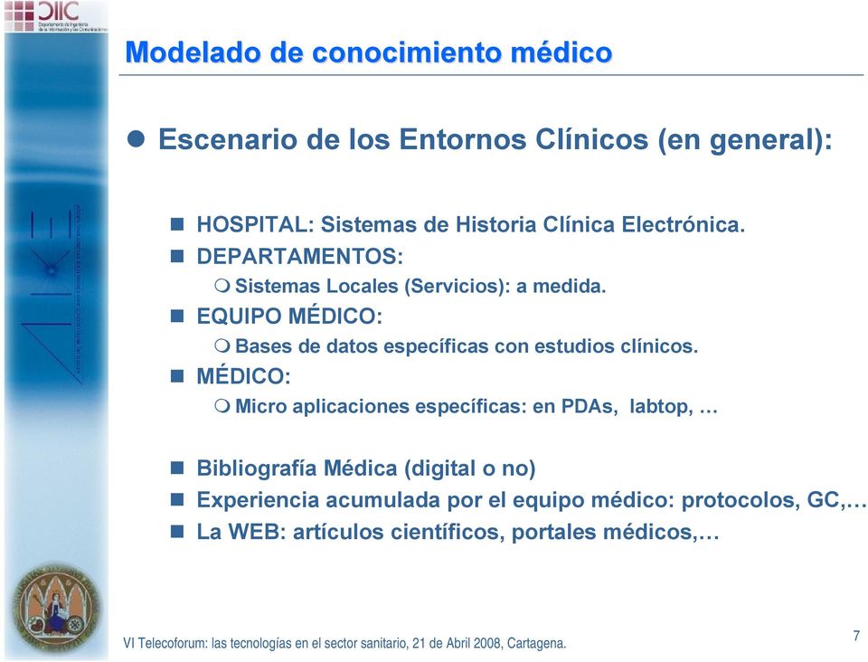 EQUIPO MÉDICO: Bases de datos específicas con estudios clínicos.