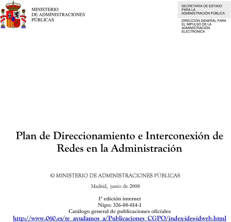 Administración MINISTERIO DE ADMINISTRACIONES PÚBLICAS Madrid, junio de 2008 1ª edición internet Nipo: