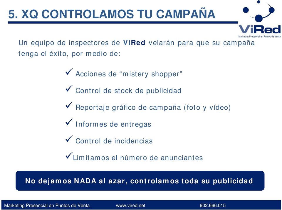 publicidad Reportaje gráfico de campaña (foto y vídeo) Informes de entregas Control de