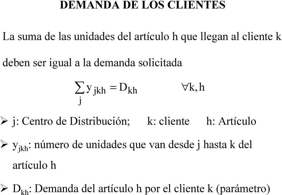 de Distribución; k: cliente h: Artículo y jkh : número de unidades que van