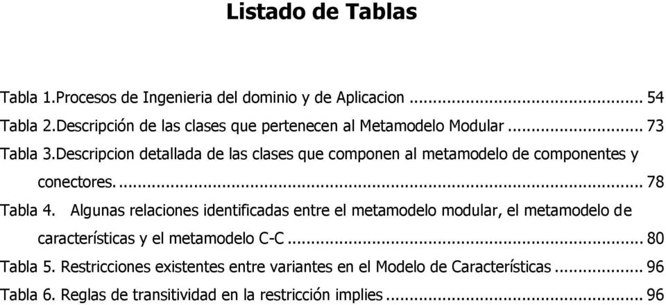Descripcion detallada de las clases que componen al metamodelo de componentes y conectores.... 78 Tabla 4.