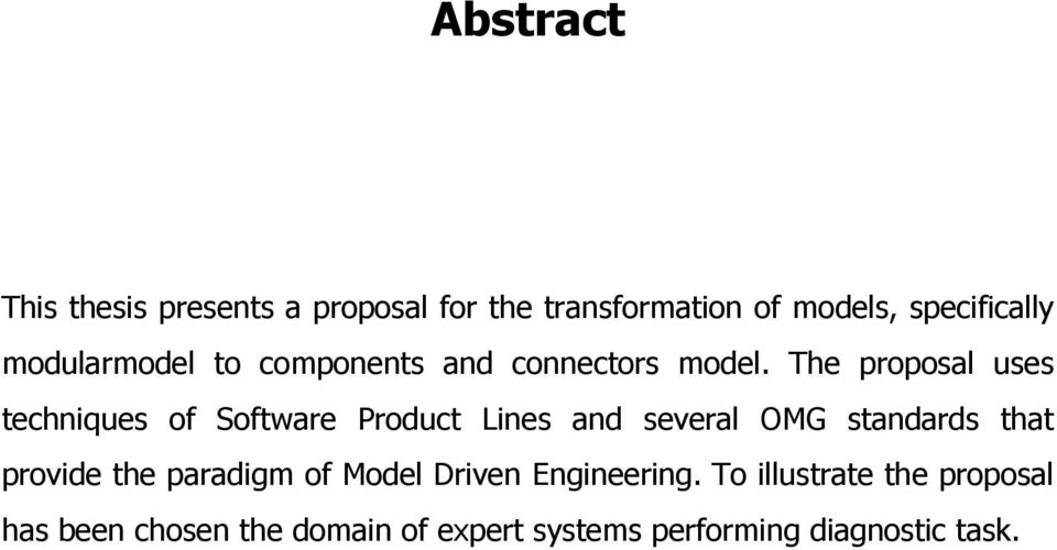 The proposal uses techniques of Software Product Lines and several OMG standards that