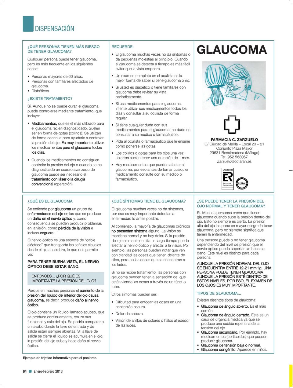 Aunque no se puede curar, el glaucoma puede controlarse mediante tratamiento, que incluye: Medicamentos, que es el más utilizado para el glaucoma recién diagnosticado.