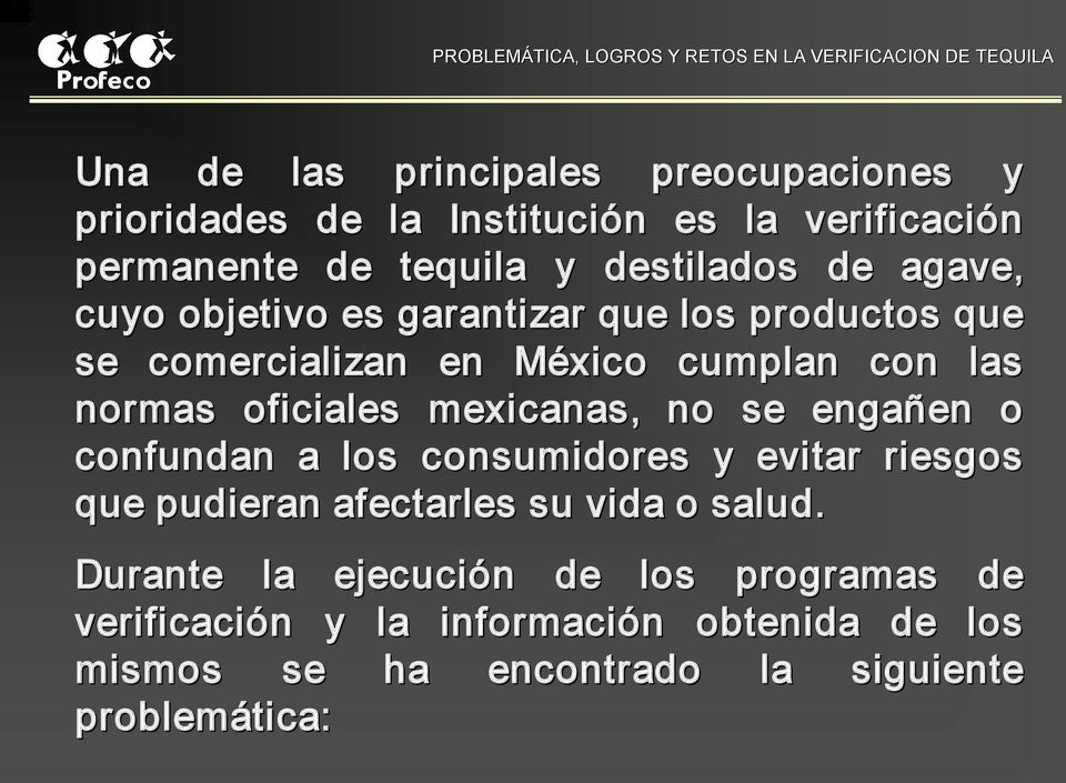 cumplan con las normas oficiales mexicanas, no se engañen o confundan a los consumidores y evitar riesgos que pudieran afectarles su vida o
