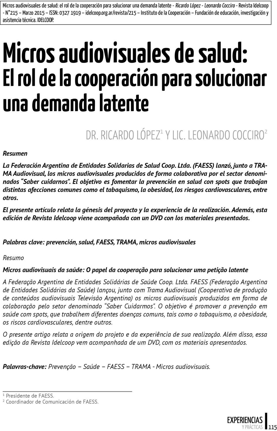 Micros audiovisuales de salud: El rol de la cooperación para solucionar una demanda latente Dr. Ricardo López 1 y Lic.