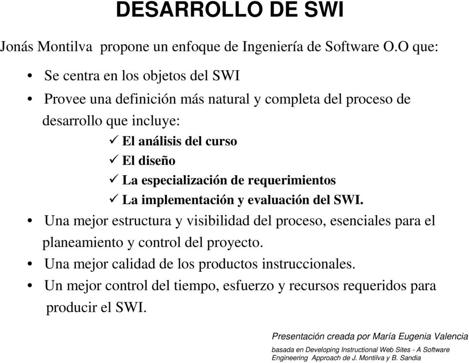 del curso El diseño La especialización de requerimientos La implementación y evaluación del SWI.
