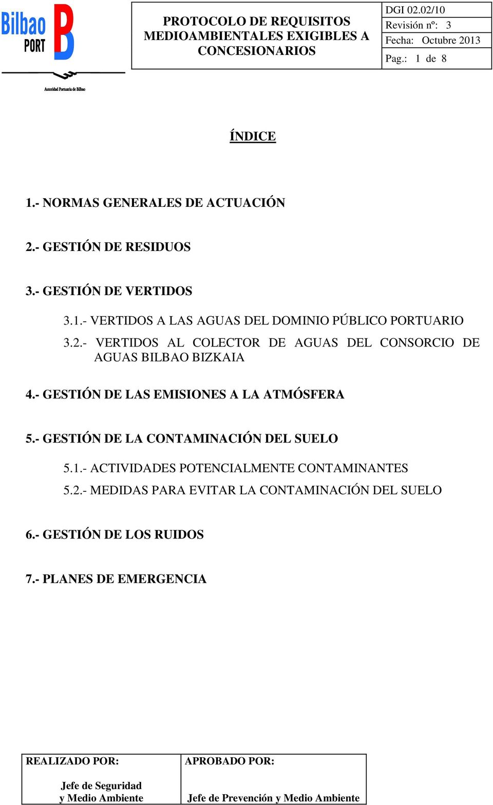 - GESTIÓN DE LA CONTAMINACIÓN DEL SUELO 5.1.- ACTIVIDADES POTENCIALMENTE CONTAMINANTES 5.2.- MEDIDAS PARA EVITAR LA CONTAMINACIÓN DEL SUELO 6.